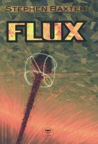 Cycle des Xeelees. Vol. 3. Flux