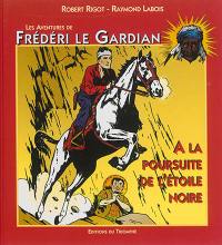 Les aventures de Frédéri le Gardian. Vol. 1. A la poursuite de l'étoile noire