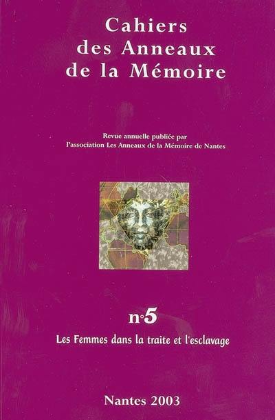 Cahiers des Anneaux de la mémoire, n° 5. Les femmes dans la traite et l'esclavage