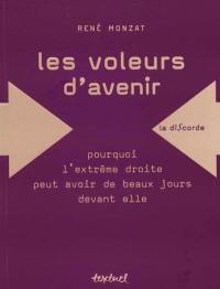 Les voleurs d'avenir : pourquoi l'extrême droite peut avoir de beaux jours devant elle