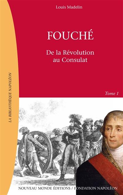 Fouché : 1759-1820. Vol. 1. Ministre de la police