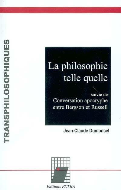 La philosophie telle quelle. Conversation apocryphe entre Bergson et Russell