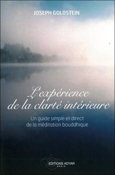 L'expérience de la clarté intérieure : un guide simple et direct de la méditation bouddhique