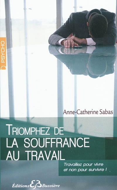 Triomphez de la souffrance au travail