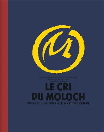 Les aventures de Blake et Mortimer : d'après les personnages d'Edgar P. Jacobs. Vol. 27. Le cri du Moloch