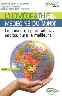 L'homéopathie, médecine du monde : la raison du plus faible... est toujours la meilleure !