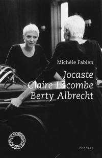 Jocaste. Claire Lacombe. Berty Albrecht : théâtre