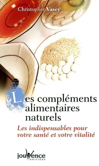 Les compléments alimentaires naturels : les indispensables pour votre santé et votre vitalité