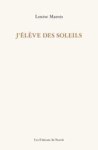 J'élève des soleils