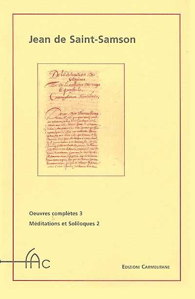 Oeuvres complètes. Vol. 3. Méditations et soliloques 2 : L'exercice des esprits amoureux solitaires en leurs solitudes