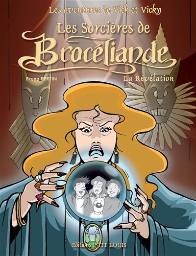 Les aventures de Vick et Vicky. Vol. 9. Les sorcières de Brocéliande. Vol. 2. La révélation