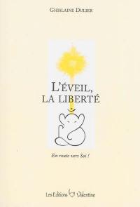 L'éveil, la liberté : en route vers soi