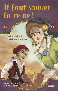 Une aventure de Brutus et d'Héloïse de Saint-Phalle. Vol. 1. Il faut sauver la reine !