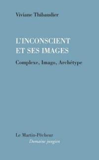 L'inconscient et ses images : complexe, imago, archétype