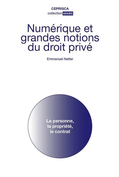 Numérique et grandes notions du droit privé : la personne, la propriété, le contrat