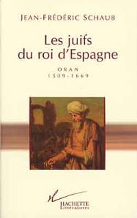 Les Juifs du roi d'Espagne : Oran (1509-1669)