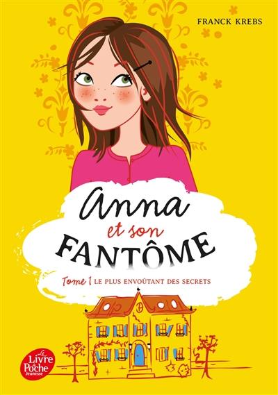 Anna et son fantôme. Vol. 1. Le plus envoûtant des secrets