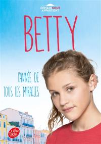 Betty. Vol. 1. L'année de tous les miracles