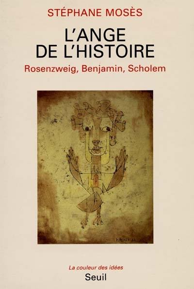 L'Ange de l'histoire : Rosenzweig, Benjamin, Scholem