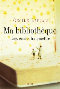 Ma bibliothèque : lire, écrire, transmettre