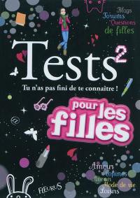 Tests pour les filles. Vol. 2. Tu n'as pas fini de te connaître !