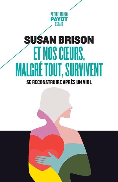 Et nos coeurs, malgré tout, survivent : se reconstruire après un viol