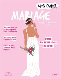 Mon cahier mariage : des préparatifs pour un beau jour de rêve !