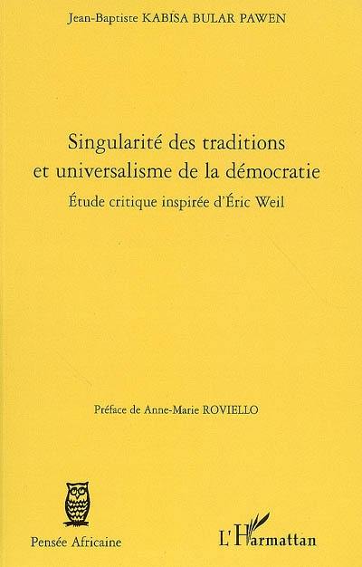 Singularité des traditions et universalisme de la démocratie : étude critique inspirée d'Eric Weil