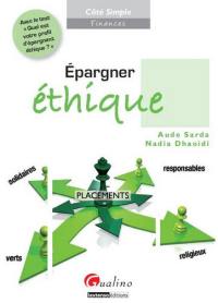 Epargner éthique : placements solidaires, placements responsables, placements religieux, placements verts