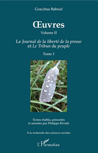 Oeuvres. Vol. 2-1. Le Journal de la liberté de la presse et Le tribun du peuple. Vol. 1