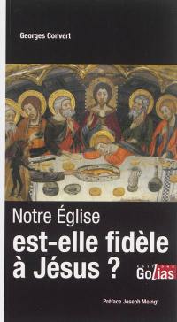 Notre Eglise est-elle fidèle à Jésus ?