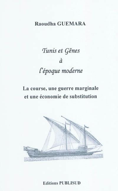 Tunis et Gênes à l'époque moderne : la course, une guerre marginale et une économie de substitution