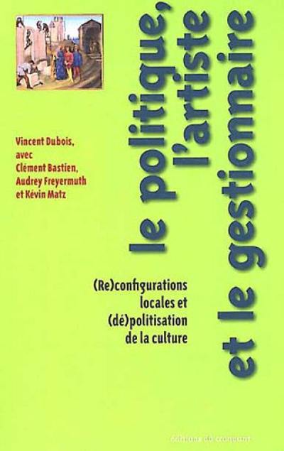 Le politique, l'artiste et le gestionnaire : (re)configurations locales et (dé)politisation de la culture