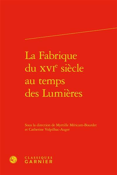 La fabrique du XVIe siècle au temps des Lumières