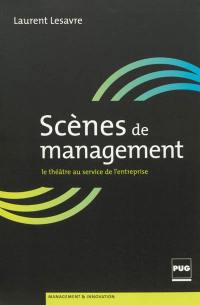 Scènes de management : petit manuel du théâtre d'entreprise