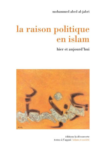 La raison politique en islam : hier et aujourd'hui