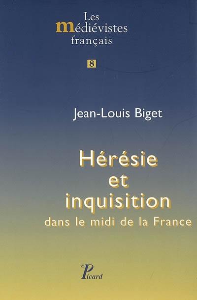 Hérésie et inquisition dans le Midi de la France