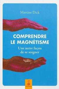 Comprendre le magnétisme : une autre façon de se soigner