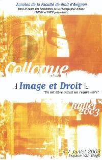 Image et droit : un art libre induit un regard libre : actes du colloque du 7 juillet 2003