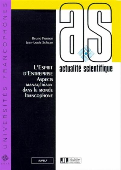 L'esprit d'entreprise : aspects managériaux dans le monde francophone : journées scientifiques du Réseau thématique de recherche "Entrepreneuriat" de l'UREF (Université des réseaux d'expression française), Ottawa, 19-20 septembre 1991