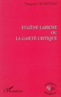 Eugène Labiche ou La gaieté critique