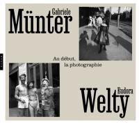 Gabriele Münter, Eudora Welty : au début, la photographie