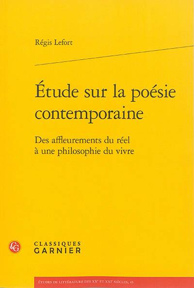 Etude sur la poésie contemporaine : des affleurements du réel à une philosophie du vivre