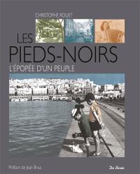 Les pieds-noirs : l'épopée d'un peuple