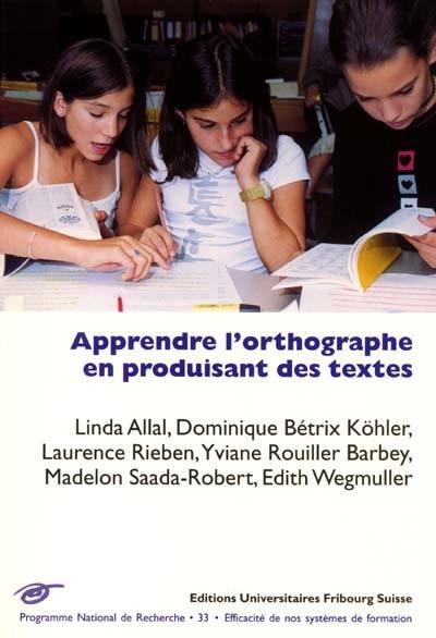 Apprendre l'orthographe en produisant des textes