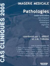 Imagerie médicale : pathologies : ostéo-articulaire, neurologique, sénologique, thoracique, digestive, ORL