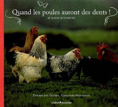 Quand les poules auront des dents ! : et autres animaleries