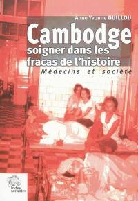 Cambodge, soigner dans les fracas de l'histoire : médecins et société