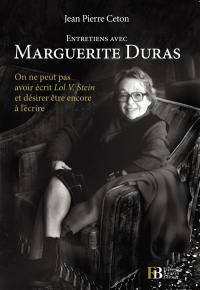 Entretiens avec Marguerite Duras : on ne peut pas avoir écrit Lol V. Stein et désirer être encore à l'écrire