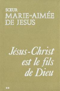 Jésus-Christ est le fils de Dieu. Vol. 2